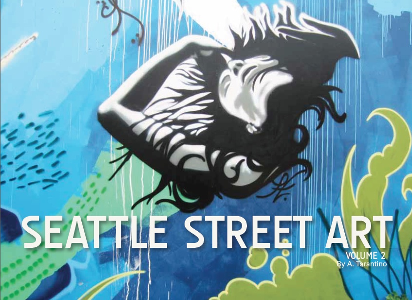 Seattle Street Art & Graffiti Book - Volume 3